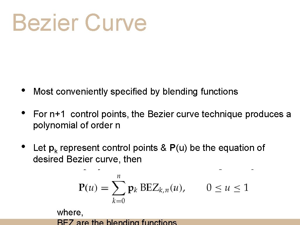 Bezier Curve • Most conveniently specified by blending functions • For n+1 control points,