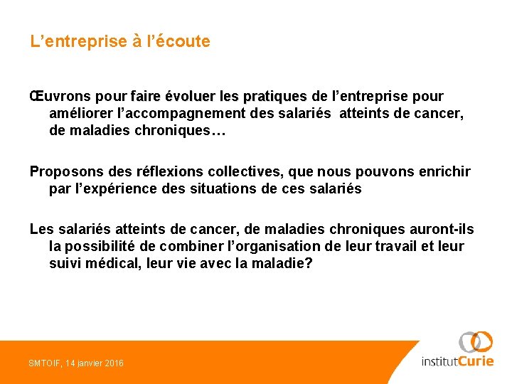 L’entreprise à l’écoute Œuvrons pour faire évoluer les pratiques de l’entreprise pour améliorer l’accompagnement