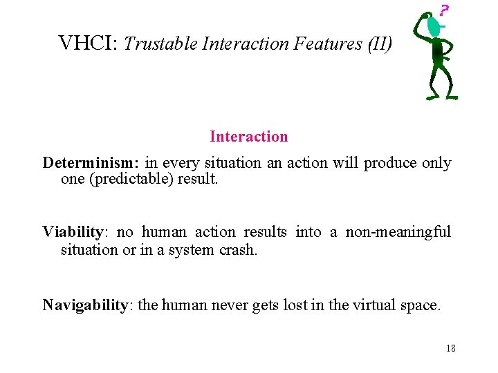 VHCI: Trustable Interaction Features (II) Interaction Determinism: in every situation an action will produce