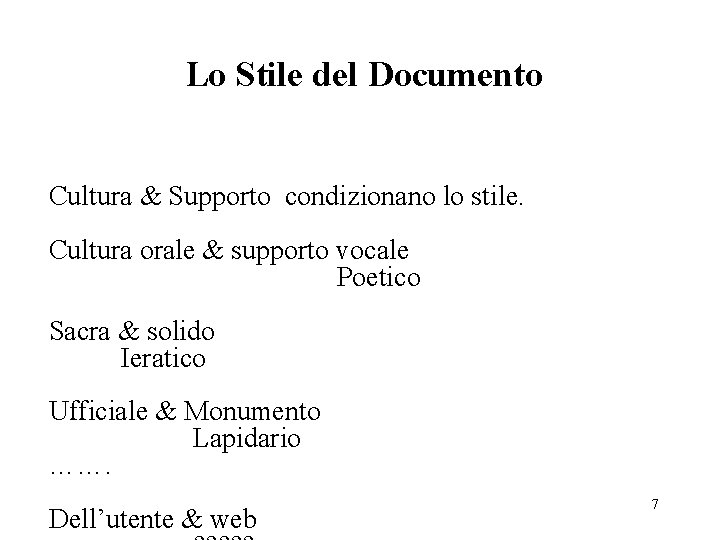 Lo Stile del Documento Cultura & Supporto condizionano lo stile. Cultura orale & supporto