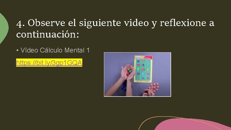 4. Observe el siguiente video y reflexione a continuación: • Vídeo Cálculo Mental 1