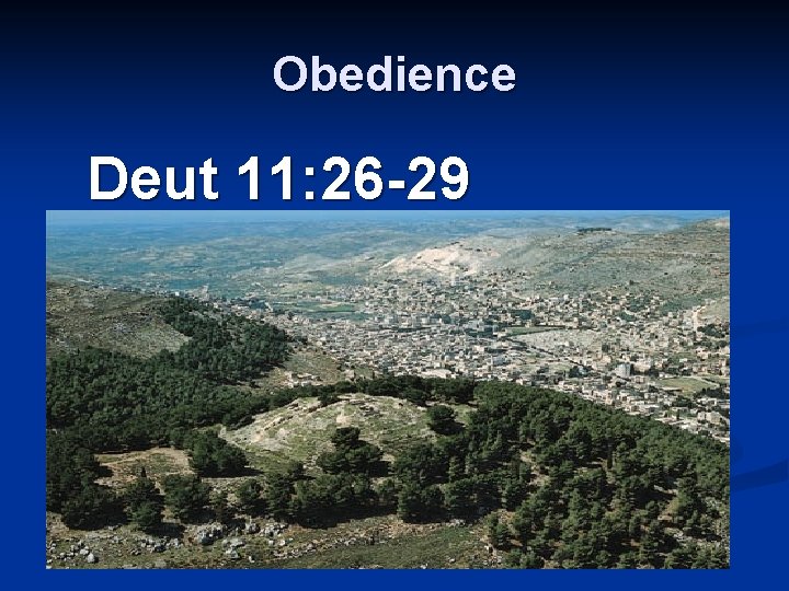 Obedience Deut 11: 26 -29 