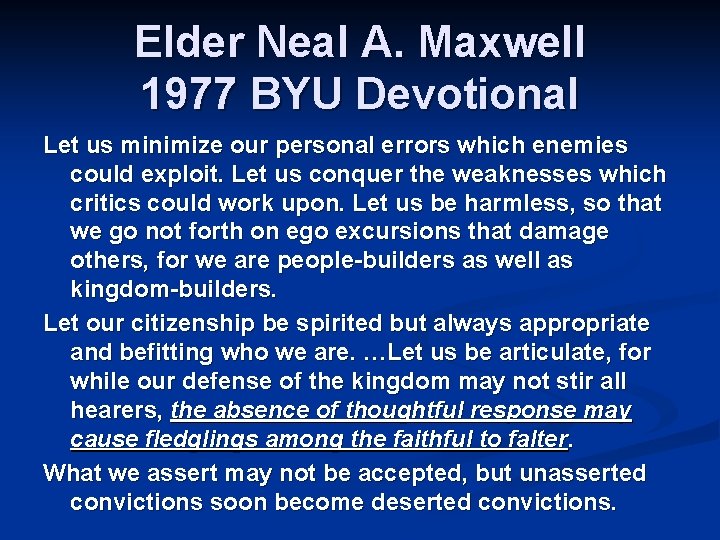 Elder Neal A. Maxwell 1977 BYU Devotional Let us minimize our personal errors which