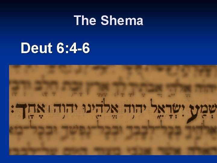 The Shema Deut 6: 4 -6 