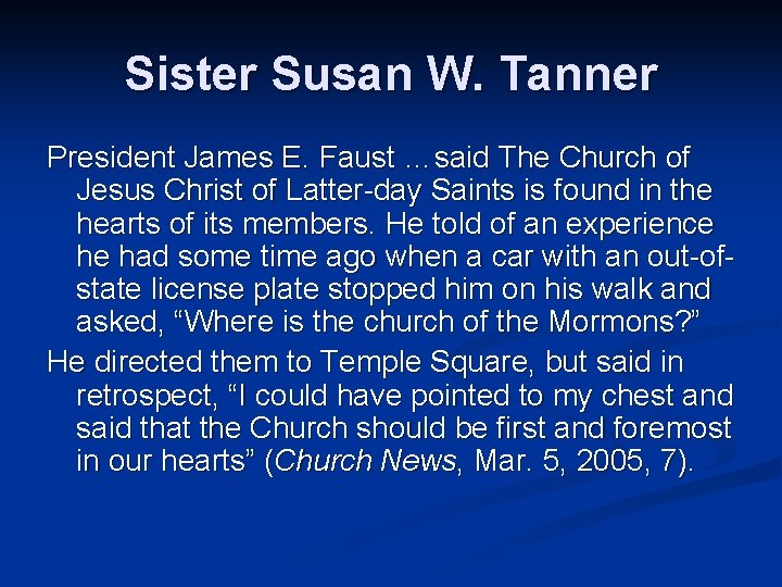 Sister Susan W. Tanner President James E. Faust …said The Church of Jesus Christ