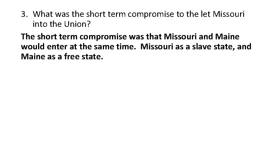 3. What was the short term compromise to the let Missouri into the Union?