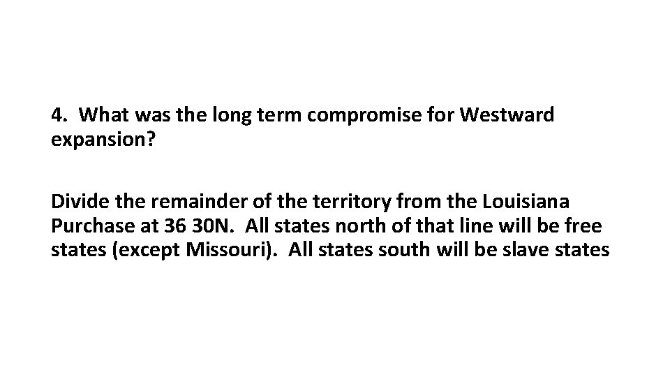 4. What was the long term compromise for Westward expansion? Divide the remainder of