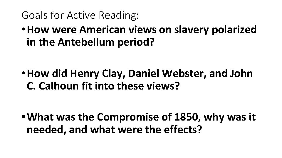 Goals for Active Reading: • How were American views on slavery polarized in the