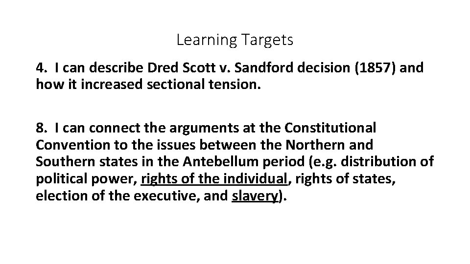 Learning Targets 4. I can describe Dred Scott v. Sandford decision (1857) and how