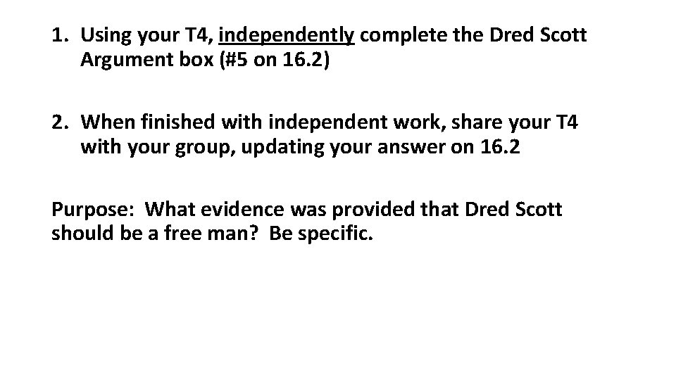 1. Using your T 4, independently complete the Dred Scott Argument box (#5 on
