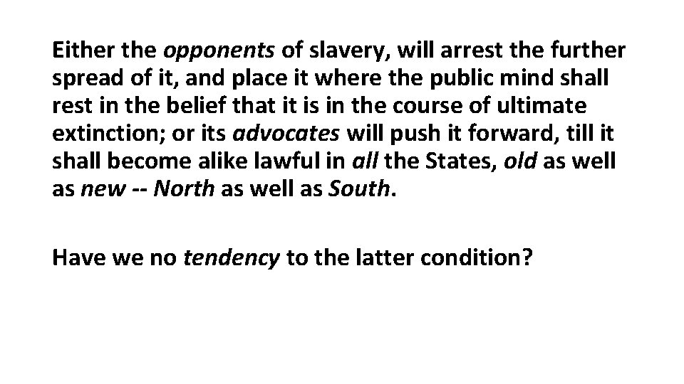Either the opponents of slavery, will arrest the further spread of it, and place