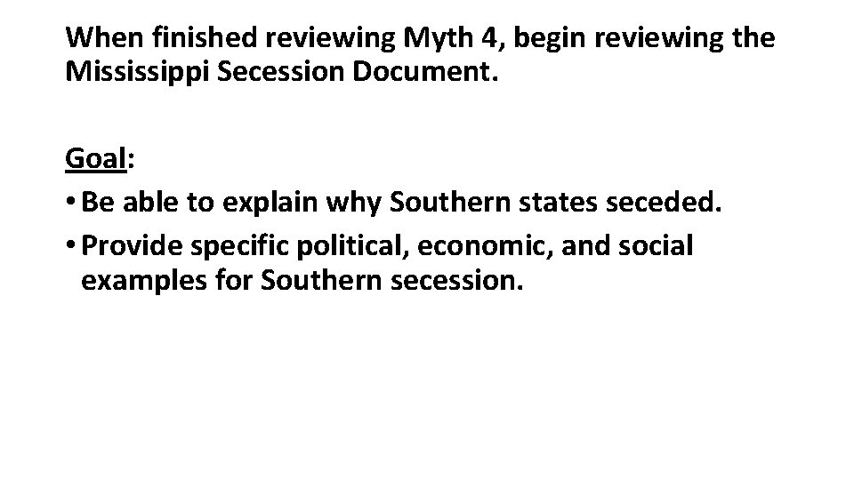 When finished reviewing Myth 4, begin reviewing the Mississippi Secession Document. Goal: • Be