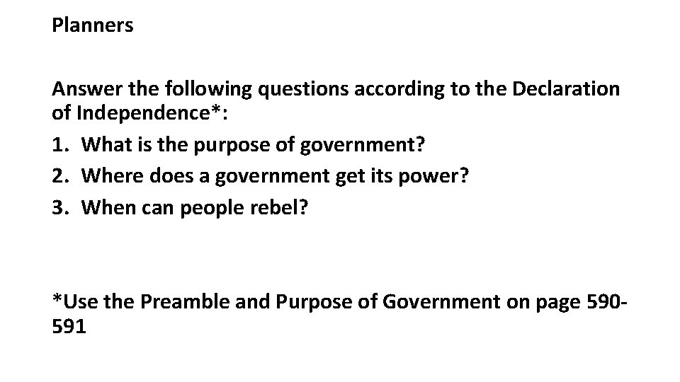 Planners Answer the following questions according to the Declaration of Independence*: 1. What is