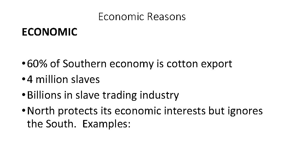 Economic Reasons ECONOMIC • 60% of Southern economy is cotton export • 4 million