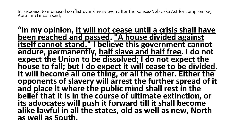 In response to increased conflict over slavery even after the Kansas-Nebraska Act for compromise,