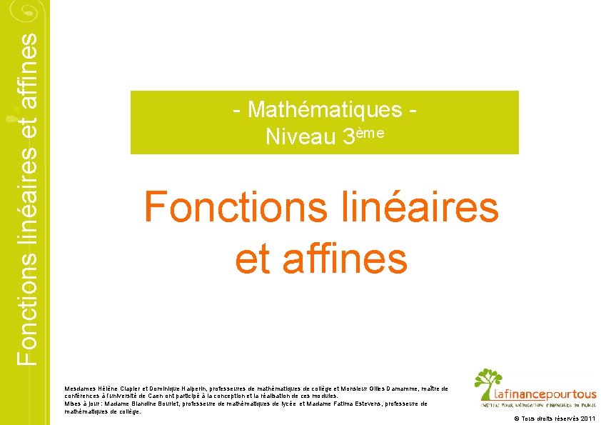 Fonctions linéaires et affines - Mathématiques Niveau 3ème Fonctions linéaires et affines Mesdames Hélène