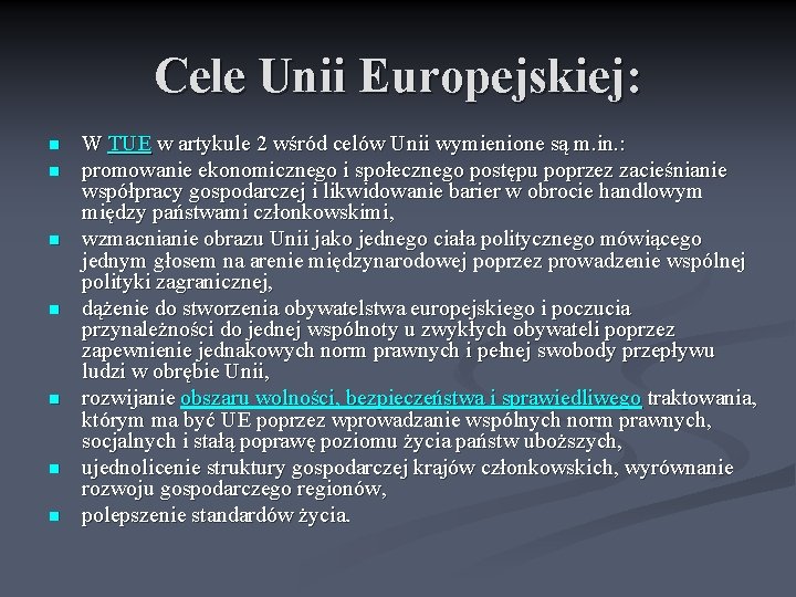 Cele Unii Europejskiej: n n n n W TUE w artykule 2 wśród celów