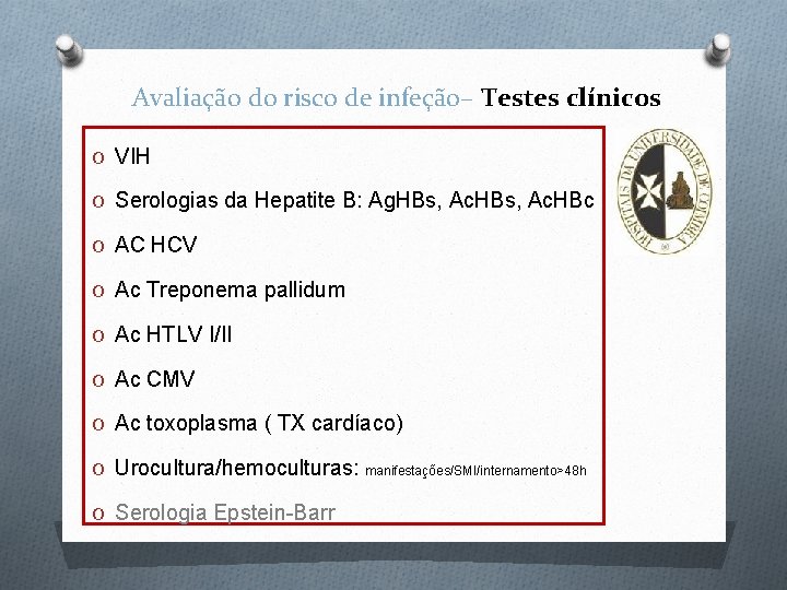 Avaliação do risco de infeção– Testes clínicos O VIH O Serologias da Hepatite B: