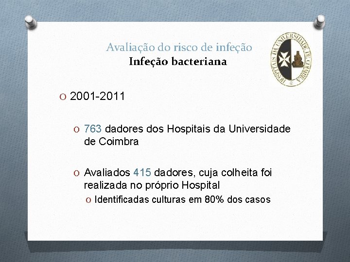 Avaliação do risco de infeção Infeção bacteriana O 2001 -2011 O 763 dadores dos