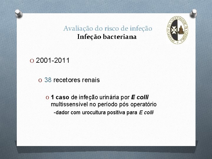 Avaliação do risco de infeção Infeção bacteriana O 2001 -2011 O 38 recetores renais