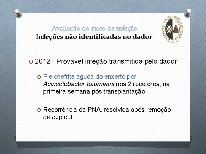 Avaliação do risco de infeção Infeções não identificadas no dador O 2012 - Provável
