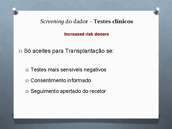 Screening do dador – Testes clínicos Increased risk donors O Só aceites para Transplantação