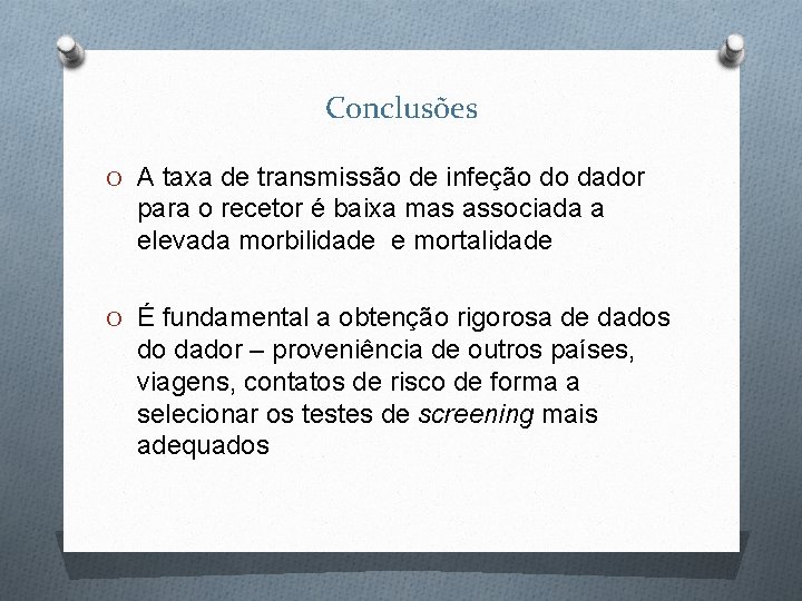 Conclusões O A taxa de transmissão de infeção do dador para o recetor é