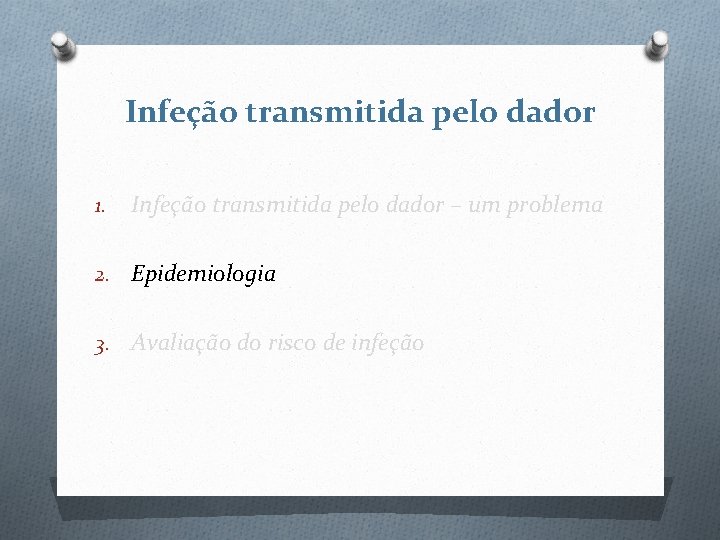Infeção transmitida pelo dador 1. Infeção transmitida pelo dador – um problema 2. Epidemiologia