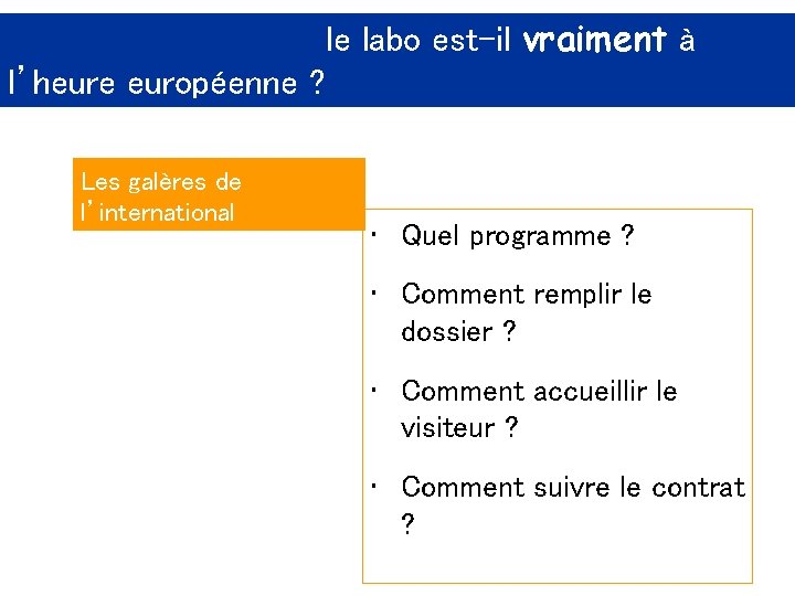 le labo est-il vraiment à l’heure européenne ? Les galères de l’international • Quel