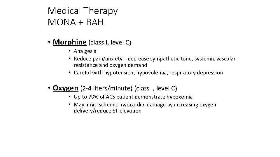 Medical Therapy MONA + BAH • Morphine (class I, level C) • Analgesia •