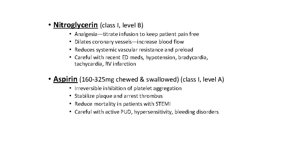  • Nitroglycerin (class I, level B) • • Analgesia—titrate infusion to keep patient