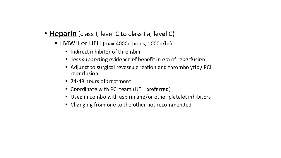  • Heparin (class I, level C to class IIa, level C) • LMWH