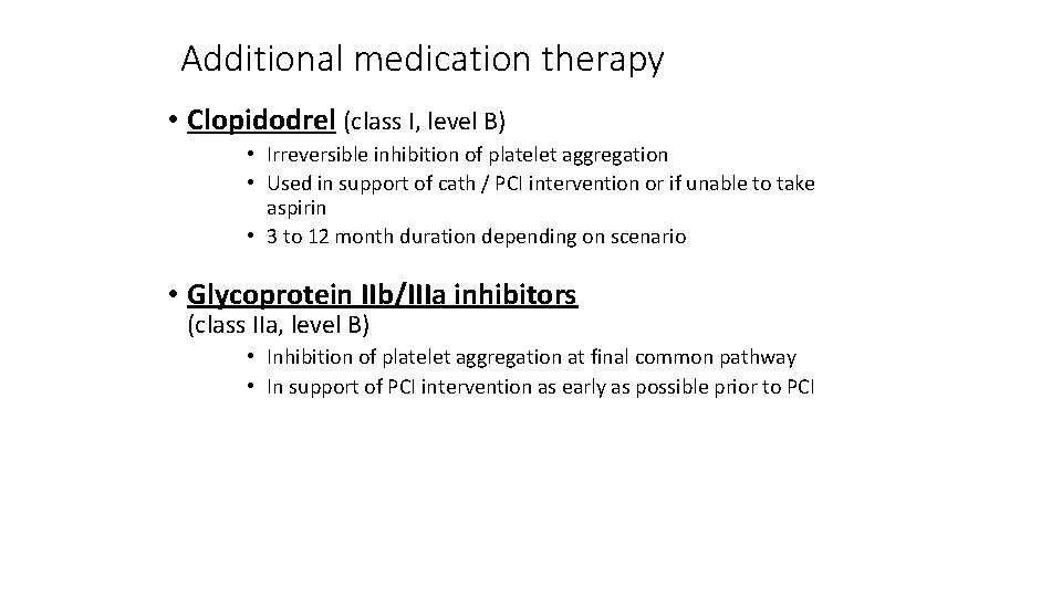 Additional medication therapy • Clopidodrel (class I, level B) • Irreversible inhibition of platelet