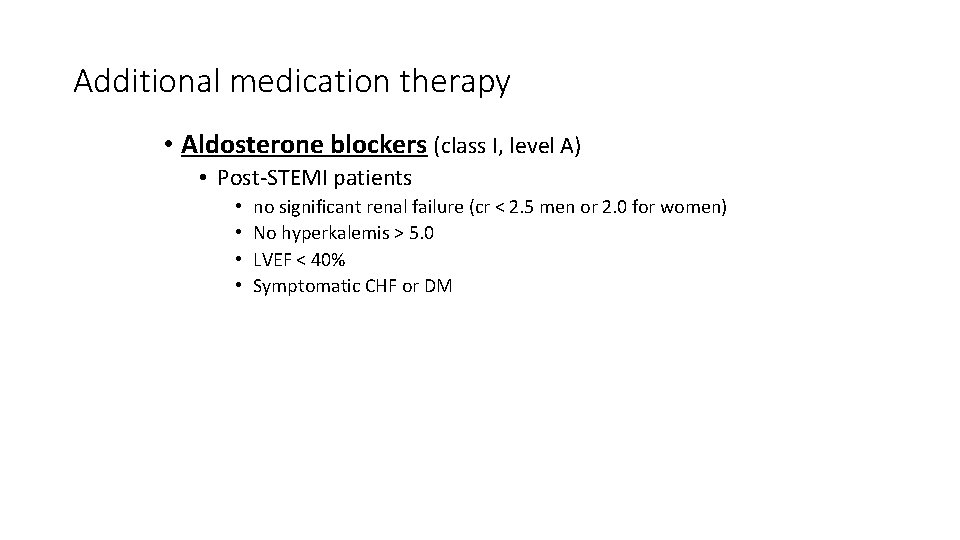 Additional medication therapy • Aldosterone blockers (class I, level A) • Post-STEMI patients •
