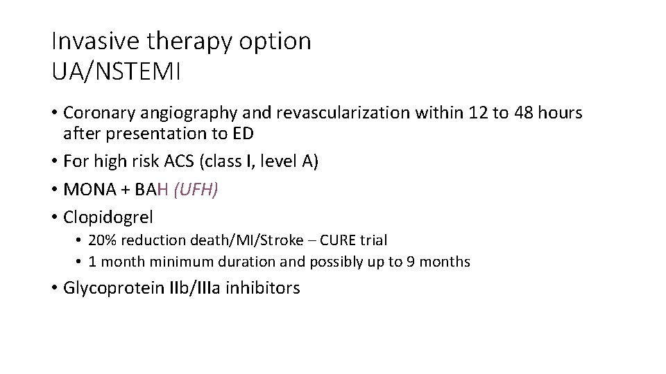 Invasive therapy option UA/NSTEMI • Coronary angiography and revascularization within 12 to 48 hours