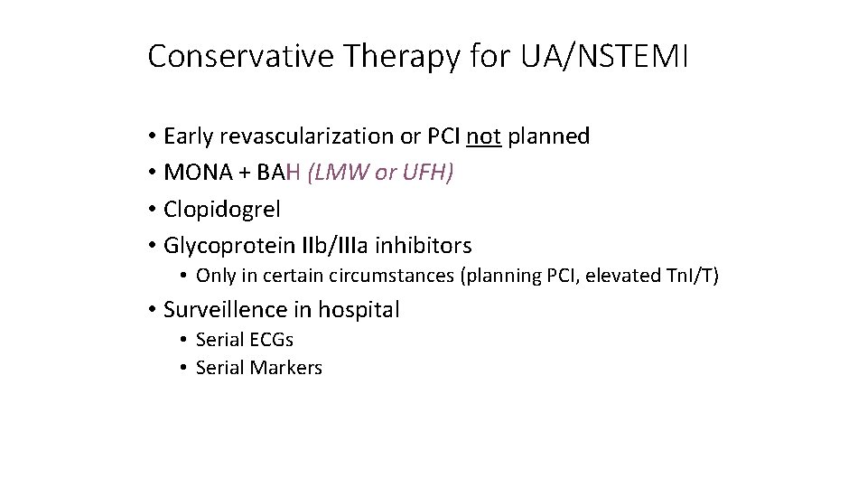 Conservative Therapy for UA/NSTEMI • Early revascularization or PCI not planned • MONA +