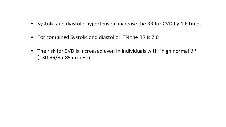  • Systolic and diastolic hypertension increase the RR for CVD by 1. 6