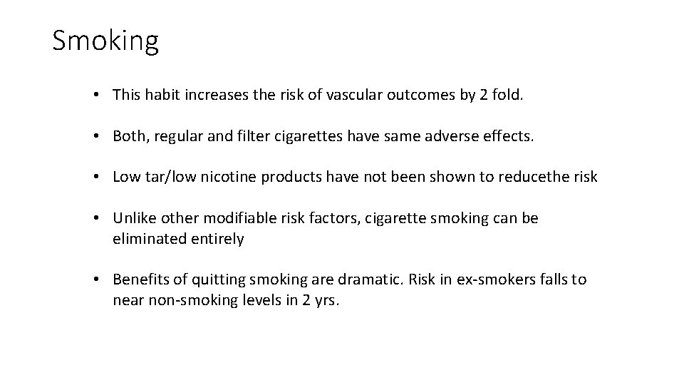 Smoking • This habit increases the risk of vascular outcomes by 2 fold. •