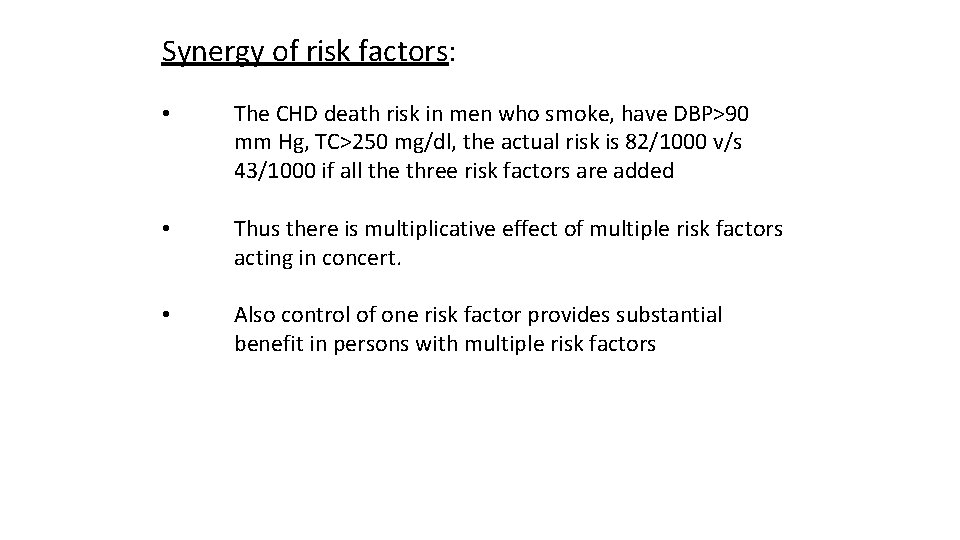 Synergy of risk factors: • The CHD death risk in men who smoke, have