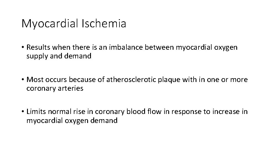 Myocardial Ischemia • Results when there is an imbalance between myocardial oxygen supply and