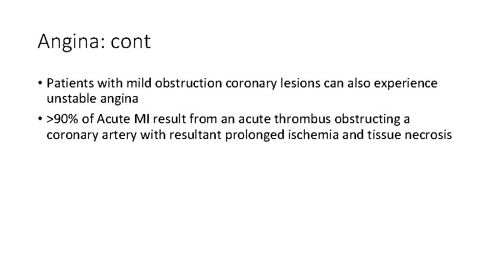 Angina: cont • Patients with mild obstruction coronary lesions can also experience unstable angina