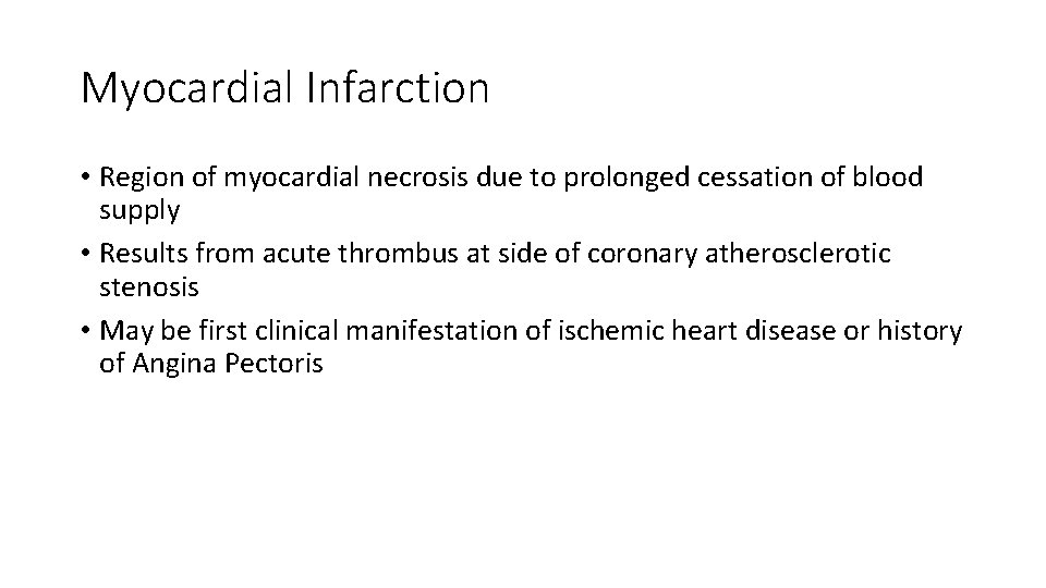 Myocardial Infarction • Region of myocardial necrosis due to prolonged cessation of blood supply