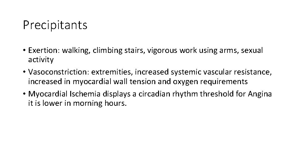 Precipitants • Exertion: walking, climbing stairs, vigorous work using arms, sexual activity • Vasoconstriction: