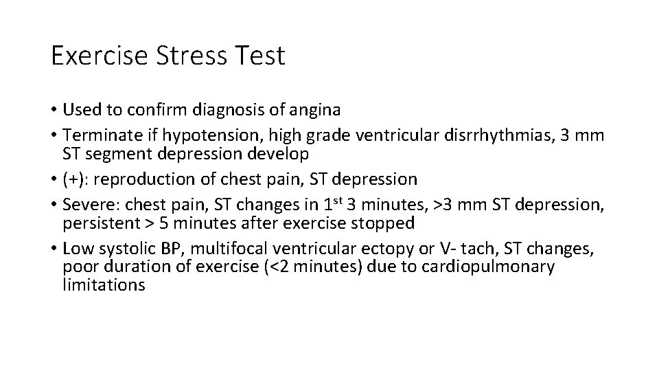 Exercise Stress Test • Used to confirm diagnosis of angina • Terminate if hypotension,