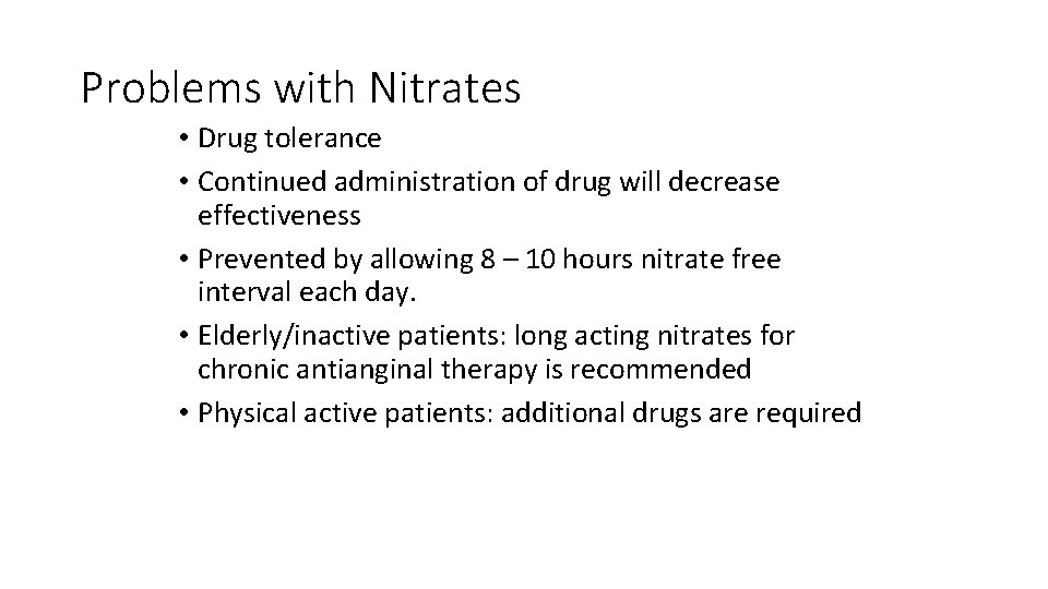 Problems with Nitrates • Drug tolerance • Continued administration of drug will decrease effectiveness