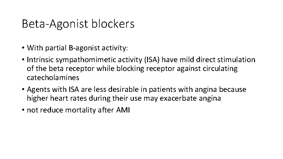Beta-Agonist blockers • With partial B-agonist activity: • Intrinsic sympathomimetic activity (ISA) have mild