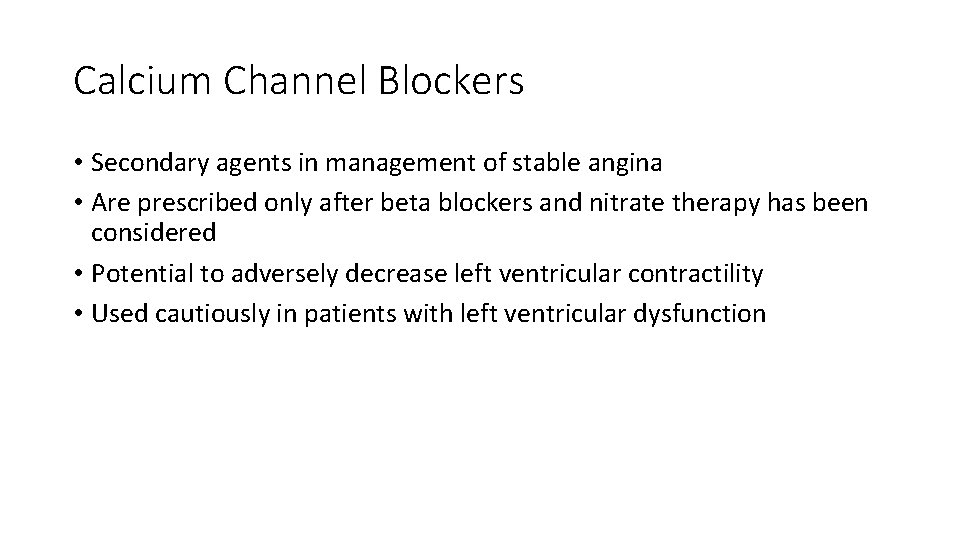 Calcium Channel Blockers • Secondary agents in management of stable angina • Are prescribed