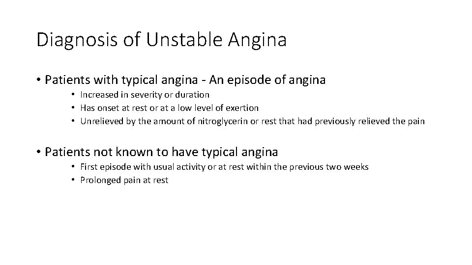 Diagnosis of Unstable Angina • Patients with typical angina - An episode of angina