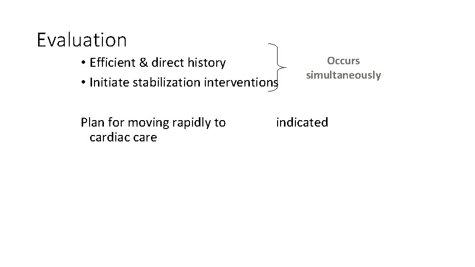 Evaluation • Efficient & direct history • Initiate stabilization interventions Plan for moving rapidly