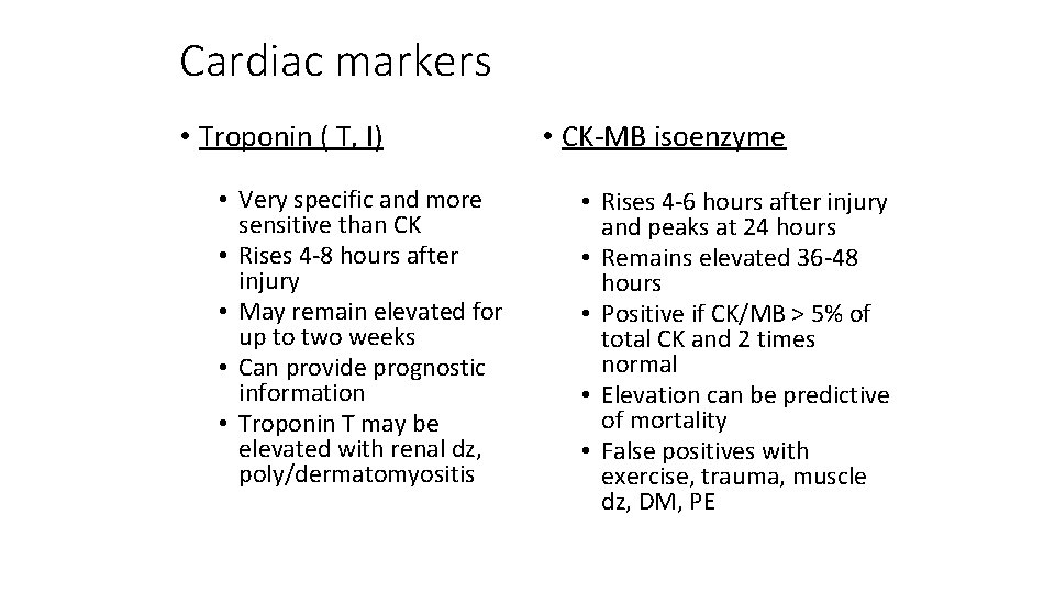 Cardiac markers • Troponin ( T, I) • Very specific and more sensitive than